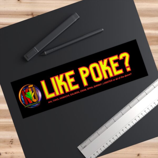 Like Poke? Bumper Stickers - Image 3